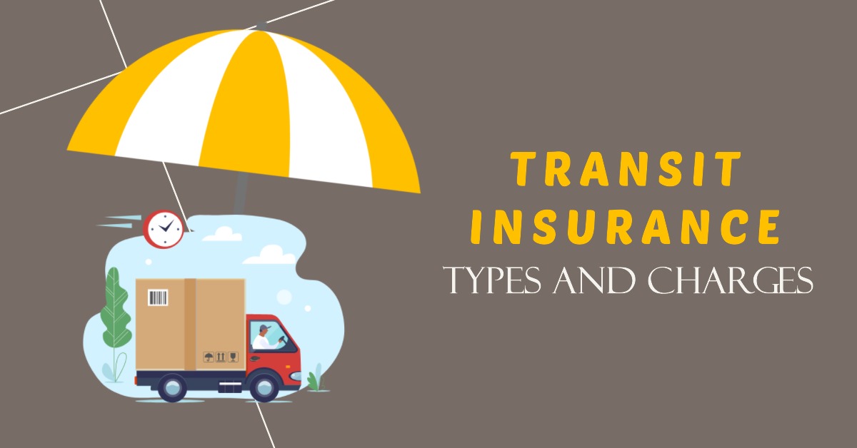 Goods Transit Insurance by Packers and Movers Types, Charges
